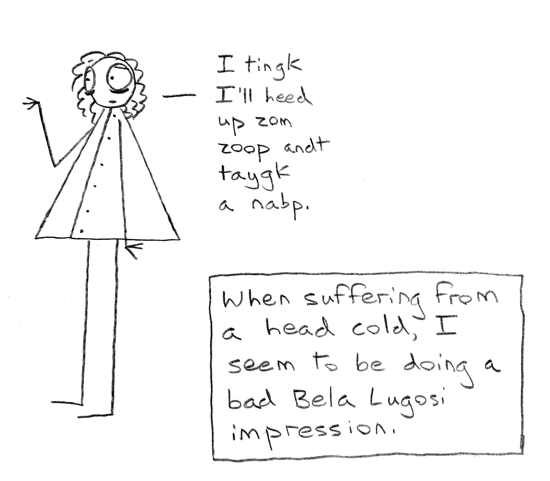 I talk to myself more when I'm sick. Anyone else do that?